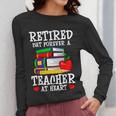 Retired But Forever a Teacher At Heart Teacher Retirement Women Long Sleeve T-Shirt, funny design