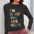 Retro I’m Glad You Are Here Women Men Teacher Women Long Sleeve T-Shirt, funny design Retro I’m Glad You Are Here Women Men Teacher Women Long Sleeve T-Shirt, funny design