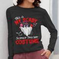 This Is My Scary Science Teacher Costume Ghost Halloween Women Long Sleeve T-Shirt, Science Teacher Gifts, funny design This Is My Scary Science Teacher Costume Ghost Halloween Women Long Sleeve T-Shirt, Science Teacher Gifts, funny design