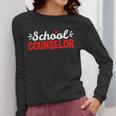 School Counselor Teacher Guidance Counseling For Men Women Kids Women Long Sleeve T-Shirt, funny design