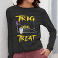 School Math Teacher Halloween 2022 Trig Or Treat Shirt Women Long Sleeve T-Shirt, funny design