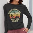 Science Doesn't Care What You Believe Science Teacher Men Women Kids Women Long Sleeve T-Shirt, Science Teacher Gifts, funny design