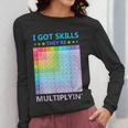 I Got Skills They'Re Multiplying Math Teacher Students Women Long Sleeve T-Shirt, funny design