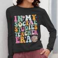 In My Social Studies Teacher Era Cute Social Studies Teacher Women Long Sleeve T-Shirt, funny design