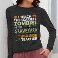 Social Studies Teacher Teach Scariest Zombies On Graveyard For Men Women Women Long Sleeve T-Shirt, funny design Social Studies Teacher Teach Scariest Zombies On Graveyard For Men Women Women Long Sleeve T-Shirt, funny design