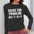 Solve The Problem 67 Meme Six Seven Elementary Math Teacher Women Long Sleeve T-Shirt, funny design Solve The Problem 67 Meme Six Seven Elementary Math Teacher Women Long Sleeve T-Shirt, funny design