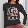 I Speak Toddler Back To School Teacher Women Long Sleeve T-Shirt, funny design I Speak Toddler Back To School Teacher Women Long Sleeve T-Shirt, funny design