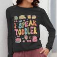 I Speak Toddler Teacher Pre-K Frist Day Back To School Women Long Sleeve T-Shirt, funny design
