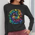 Special Education Teacher Sped Squad SPED Teacher Tie Dye Women Long Sleeve T-Shirt, funny design Special Education Teacher Sped Squad SPED Teacher Tie Dye Women Long Sleeve T-Shirt, funny design