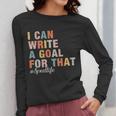 Special Education I Can Write A Goal For That Sped Teacher Women Long Sleeve T-Shirt, funny design