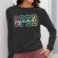SPED Squad Team SPED Teacher Special Education Teacher Women Long Sleeve T-Shirt, funny design