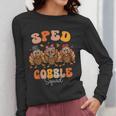 Sped Teacher Gobble Squad Thanksgiving Special Education Women Long Sleeve T-Shirt, funny design Sped Teacher Gobble Squad Thanksgiving Special Education Women Long Sleeve T-Shirt, funny design