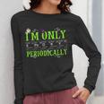 Only Spooky Periodically Halloween Chemistry Teacher Men Women Women Long Sleeve T-Shirt, funny design