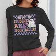 My Students Are Spooktacular Teacher Halloween Vibes Women Long Sleeve T-Shirt, funny design