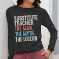 Substitute Teacher Man The Myth The Legend Appreciation Day Women Long Sleeve T-Shirt, funny design Substitute Teacher Man The Myth The Legend Appreciation Day Women Long Sleeve T-Shirt, funny design
