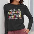 Be Like Subtraction And Make A Difference Math Teacher Women Long Sleeve T-Shirt, funny design Be Like Subtraction And Make A Difference Math Teacher Women Long Sleeve T-Shirt, funny design