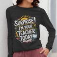 Surprise I'M Your Teacher Today Sub Substitute Teacher Women Long Sleeve T-Shirt, funny design Surprise I'M Your Teacher Today Sub Substitute Teacher Women Long Sleeve T-Shirt, funny design