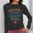 Surprise I'm Your Teacher Today Women Substitute Teacher Women Long Sleeve T-Shirt, funny design Surprise I'm Your Teacher Today Women Substitute Teacher Women Long Sleeve T-Shirt, funny design