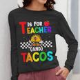 T Is For Teacher And Tacos For Teacher & Tacos Lovers Women Long Sleeve T-Shirt, funny design T Is For Teacher And Tacos For Teacher & Tacos Lovers Women Long Sleeve T-Shirt, funny design