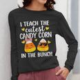 I Teach The Cutest Candy Corn In The Bunch Teacher Halloween Women Long Sleeve T-Shirt, funny design I Teach The Cutest Candy Corn In The Bunch Teacher Halloween Women Long Sleeve T-Shirt, funny design