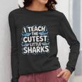 I Teach The Cutest Little Sharks Teacher School Women Long Sleeve T-Shirt, funny design