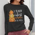 I Teach The Cutest Pumpkins In The Patch Fall Autumn Teacher Women Long Sleeve T-Shirt, funny design I Teach The Cutest Pumpkins In The Patch Fall Autumn Teacher Women Long Sleeve T-Shirt, funny design