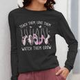 Teach Them Love Them Watch Them Grow Ballet Dance Teacher Women Long Sleeve T-Shirt, funny design Teach Them Love Them Watch Them Grow Ballet Dance Teacher Women Long Sleeve T-Shirt, funny design
