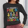 I Teach Pre-K Superheroes Students Teacher Back To School Women Long Sleeve T-Shirt, funny design I Teach Pre-K Superheroes Students Teacher Back To School Women Long Sleeve T-Shirt, funny design