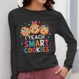 I Teach Smart Cookies Cute Back To School Teacher Women Long Sleeve T-Shirt, funny design