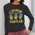 I Teach The Smartest Turtles Thanksgiving Proud Teacher Job Women Long Sleeve T-Shirt, funny design