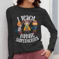 I Teach Superheroes Cute Back To School Teacher Women Long Sleeve T-Shirt, funny design
