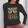 Teach I Thought You Said Beach Teacher Summer Vacation Women Long Sleeve T-Shirt, funny design Teach I Thought You Said Beach Teacher Summer Vacation Women Long Sleeve T-Shirt, funny design