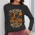 Teacher By Day Witch By Night Halloween Teacher Witch Women Long Sleeve T-Shirt, funny design Teacher By Day Witch By Night Halloween Teacher Witch Women Long Sleeve T-Shirt, funny design