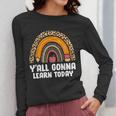Teacher First Day Of School Y'All Gonna Learn Today Women Long Sleeve T-Shirt, funny design Teacher First Day Of School Y'All Gonna Learn Today Women Long Sleeve T-Shirt, funny design