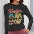 Teacher Life Got Me Feeling Un Poco Loco Women Long Sleeve T-Shirt, funny design