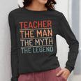 Teacher The Man The Myth The Legend School Holiday Teacher Women Long Sleeve T-Shirt, funny design Teacher The Man The Myth The Legend School Holiday Teacher Women Long Sleeve T-Shirt, funny design