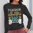 Teacher Off Duty Promoted To Stay At Home Dog Mom Teachers Women Long Sleeve T-Shirt, Couple Gifts, funny design