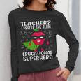 Teacher I Prefer The Term Educational Superhero Women Long Sleeve T-Shirt, funny design Teacher I Prefer The Term Educational Superhero Women Long Sleeve T-Shirt, funny design