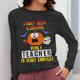 Being a Teacher Is Scary Enough Halloween Women Long Sleeve T-Shirt, funny design Being a Teacher Is Scary Enough Halloween Women Long Sleeve T-Shirt, funny design