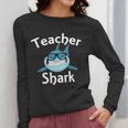 Teacher Shark Teacher For Men Women Women Long Sleeve T-Shirt, funny design Teacher Shark Teacher For Men Women Women Long Sleeve T-Shirt, funny design