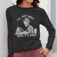 Teacher Skeleton Messy Bun I'Ll Just Wait Until Its Quiet Women Long Sleeve T-Shirt, funny design