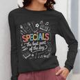 Teacher Specials The Best Part Of The Day Specials Squad Women Long Sleeve T-Shirt, funny design