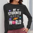 Teacher Tee My Students Are Out Of This World Space Women Long Sleeve T-Shirt, funny design