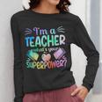 Im A Teacher Whats Your Superpower Teaching Professional Women Long Sleeve T-Shirt, funny design