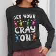 Teacher's Get Your Cray On Dabbing Crayons Women Long Sleeve T-Shirt, funny design Teacher's Get Your Cray On Dabbing Crayons Women Long Sleeve T-Shirt, funny design