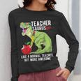 Teachersaurus Rex Dinosaur Like A Normal Teacher Saurus Women Long Sleeve T-Shirt, funny design Teachersaurus Rex Dinosaur Like A Normal Teacher Saurus Women Long Sleeve T-Shirt, funny design