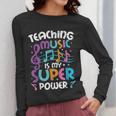 Teaching Music Is My Superpower Music Teacher For Men Women Kids Women Long Sleeve T-Shirt, funny design Teaching Music Is My Superpower Music Teacher For Men Women Kids Women Long Sleeve T-Shirt, funny design