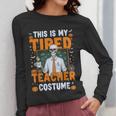 This Is My Tired Teacher Costume Halloween Costumes Women Long Sleeve T-Shirt, funny design This Is My Tired Teacher Costume Halloween Costumes Women Long Sleeve T-Shirt, funny design
