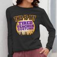 This Is My Tired Teacher Costume Halloween Teachers Women Long Sleeve T-Shirt, funny design