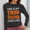 This Is My Tired Teacher Costume Quick Easy Lazy Halloween For Men Women Women Long Sleeve T-Shirt, funny design This Is My Tired Teacher Costume Quick Easy Lazy Halloween For Men Women Women Long Sleeve T-Shirt, funny design